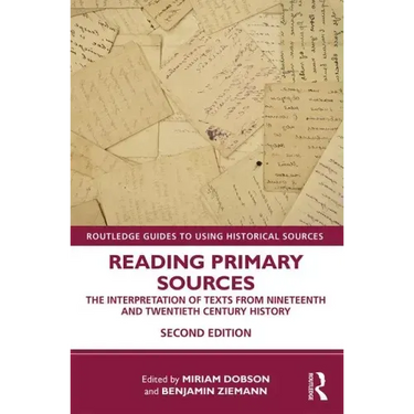 Reading Primary Sources: The Interpretation of Texts from Nineteenth and Twentieth Century History
