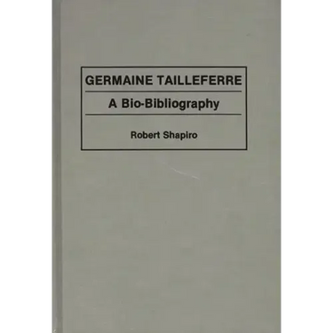 Germaine Tailleferre: A Bio-Bibliography
