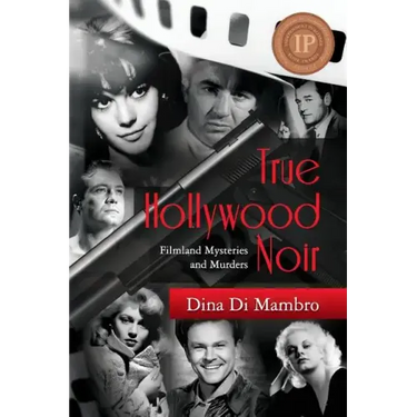 True Hollywood Noir: Filmland Mysteries and Murders