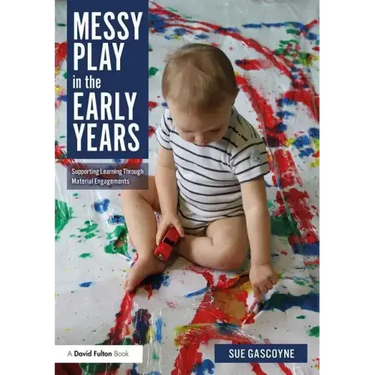 Messy Play in the Early Years: Supporting Learning Through Material Engagements