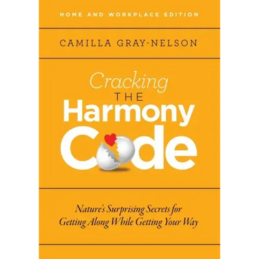 Cracking the Harmony Code: Nature's Surprising Secrets for Getting Along While Getting Your Way