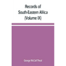 Records of South-Eastern Africa: collected in various libraries and archive departments in Europe (Volume IX)