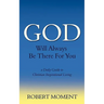 God Will Always Be There For You: a Daily Guide to Christian Inspirational Living