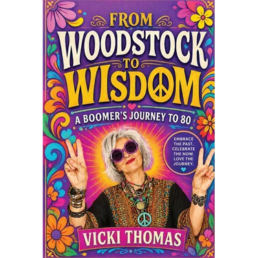 From Woodstock to Wisdom: A Boomer's Journey to 80