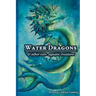 Water Dragons & Other Rare Aquatic Creatures: A Field Guide