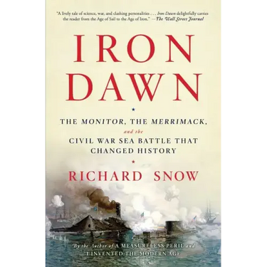 Iron Dawn: The Monitor, the Merrimack, and the Civil War Sea Battle That Changed History
