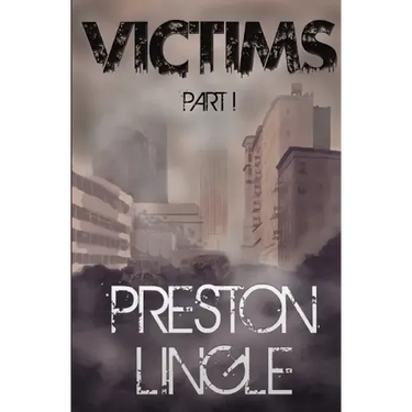 Victims: Part 1 A Post-Apocalyptic Dystopian Science Fiction Novel Series