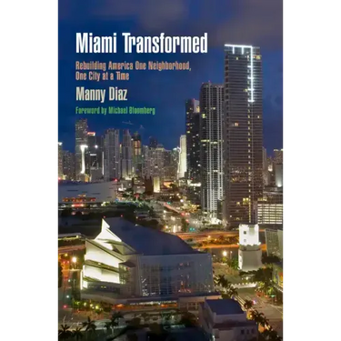 Miami Transformed: Rebuilding America One Neighborhood, One City at a Time