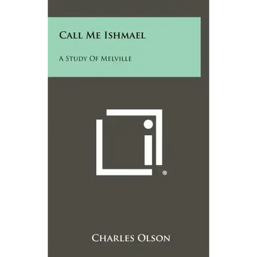 Call Me Ishmael: A Study Of Melville