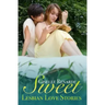 Sweet Lesbian Love Stories: An Anthology of Queer Romance Shorts