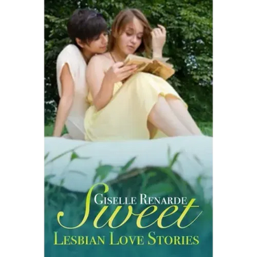 Sweet Lesbian Love Stories: An Anthology of Queer Romance Shorts