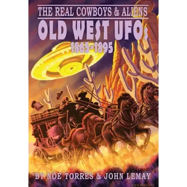 The Real Cowboys & Aliens: Old West UFOs (1865-1895)