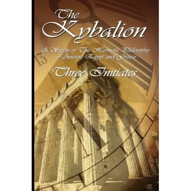 The Kybalion: A Study of The Hermetic Philosophy of Ancient Egypt and Greece