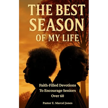 The Best SEASON Of My Life: Faith-Filled Devotions To Encourage Seniors Over 60