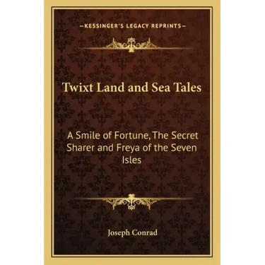 Twixt Land and Sea Tales: A Smile of Fortune, the Secret Sharer and Freya of the Seven Isles