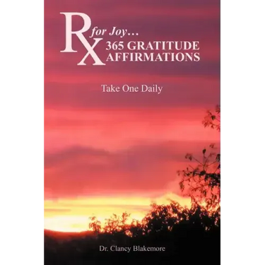 RX for Joy...365 Gratitude Affirmations: Take One Daily