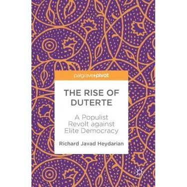 The Rise of Duterte: A Populist Revolt Against Elite Democracy