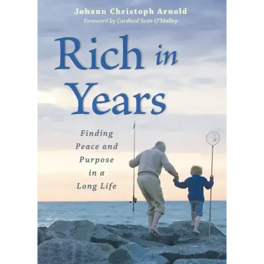 Rich in Years: Finding Peace and Purpose in a Long Life