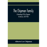 The Chipman Family, A Genealogy Of The Chipmans In America, 1631-1920