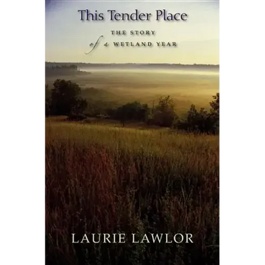 This Tender Place: The Story of a Wetland Year