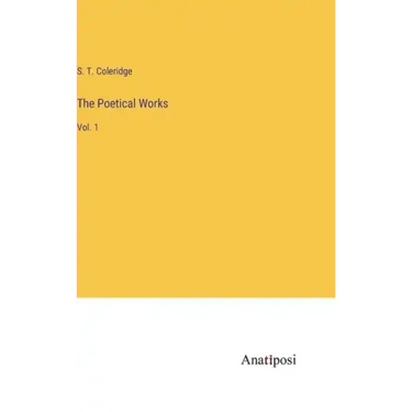 The Poetical Works: Vol. 1