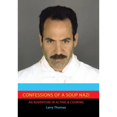 Confessions of a Soup Nazi: An Adventure in Acting and Cooking