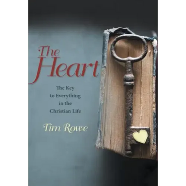 The Heart: The Key to Everything in the Christian Life