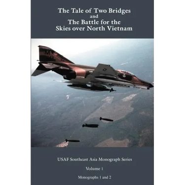 A Tale of two Bridges and The Battle for the skies over North Vietnam