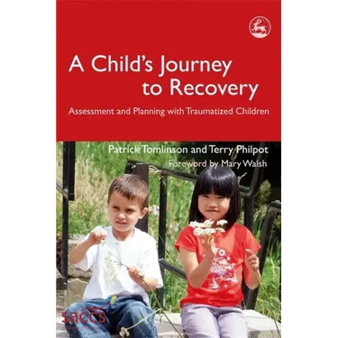 A Child's Journey to Recovery: Assessment and Planning for Traumatized Children