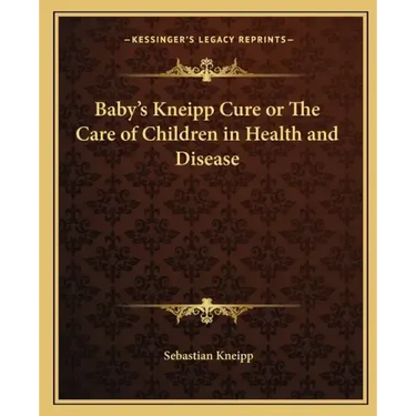 Baby's Kneipp Cure or the Care of Children in Health and Disease
