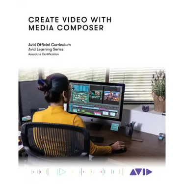 Create Video with Media Composer: Official Avid Curriculum