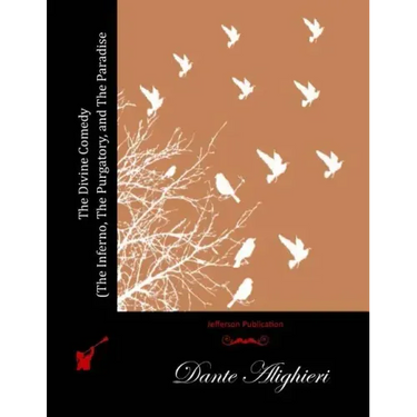 The Divine Comedy (The Inferno, The Purgatory, and The Paradise)