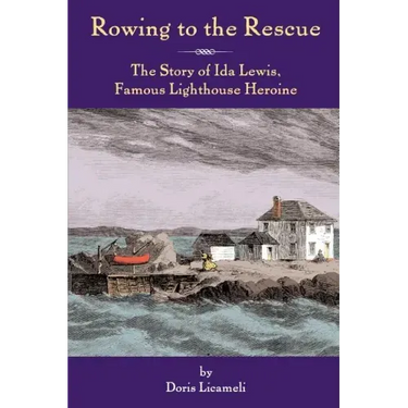 Rowing to the Rescue: The Story of Ida Lewis, Famous Lighthouse Heroine