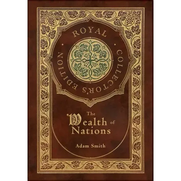 The Wealth of Nations: Complete (Royal Collector's Edition) (Case Laminate Hardcover with Jacket)