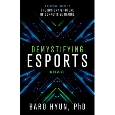 Demystifying Esports: A Personal Guide to the History and Future of Competitive Gaming