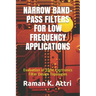 Narrow Band-Pass Filters for Low Frequency Applications: Evaluation of Eight Electronics Filter Design Topologies