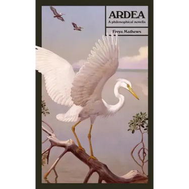 Ardea: A Philosophical Novella