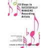 10 Steps to Successfully Managing Recording Artists: A Guide to Effective Artist Management