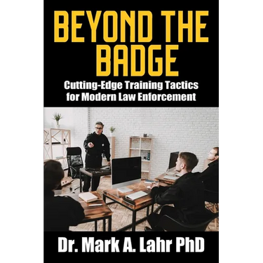 Beyond the Badge: Cutting Edge Training Tactics for Modern Law Enforcement