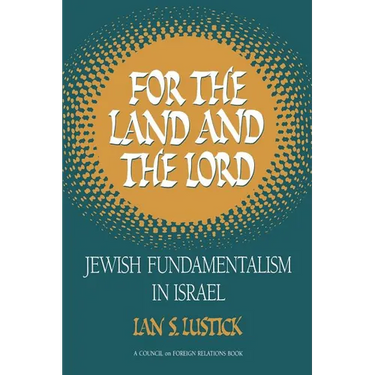For the Land and the Lord: Jewish Fundamentalism in Israel