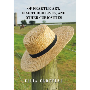 Of Fraktur Art, Fractured Lives, and Other Curiosities