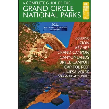 A Complete Guide to the Grand Circle National Parks: Covering Zion, Bryce Canyon, Capitol Reef, Arches, Canyonlands, Mesa Verde, and Grand Canyon Nati