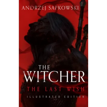 The Last Wish: Illustrated Edition