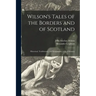 Wilson's Tales of the Borders and of Scotland: Historical, Traditionary, and Imaginative: With a Glossary; 11