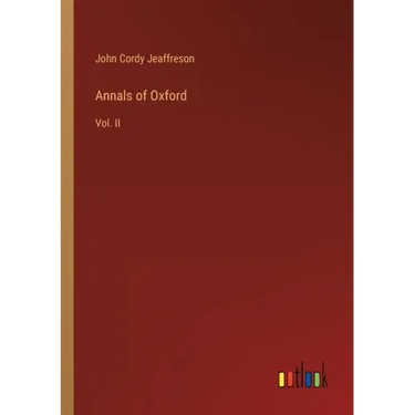 Annals of Oxford: Vol. II