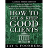 How to Get and Keep Good Clients - Global 3rd Edition