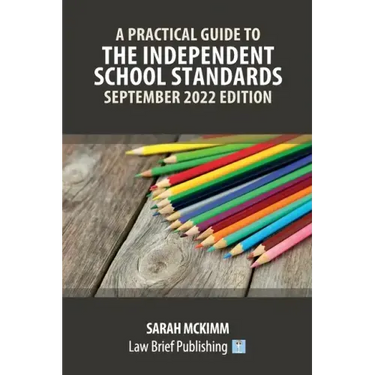 A Practical Guide to the Independent School Standards - September 2022 Edition