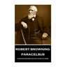 Robert Browning - Paracelsus: "A minute's success pays the failure of years"