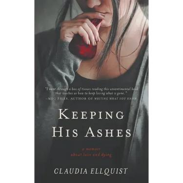 Keeping His Ashes: A Memoir About Love and Dying