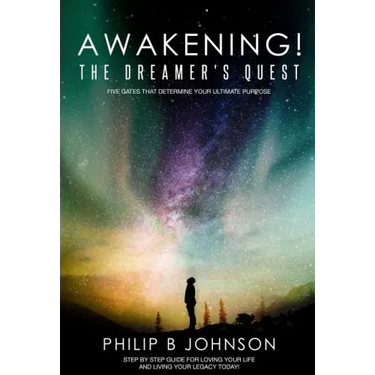 Awakening! The Dreamer's Quest: Five Gates That Will Determine Your Ultimate Purpose